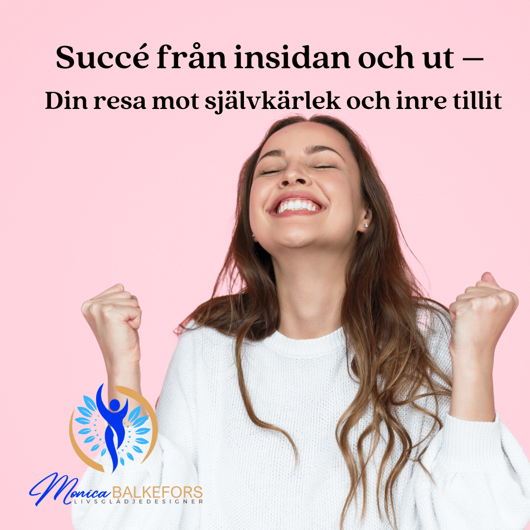 Succé från insidan och ut – Din resa mot självkärlek och inre tillit